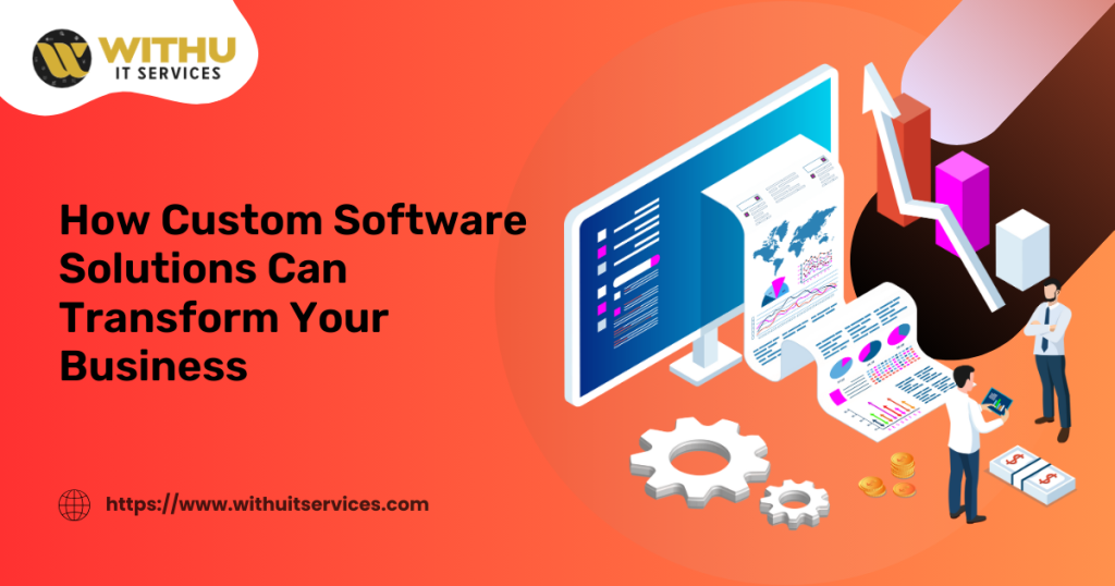 How Custom Software Solutions Can Transform Your Business How Custom Software Solutions Can Transform Your Business