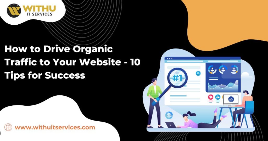 How to Drive Organic Traffic to Your Website - 10 Tips for Success