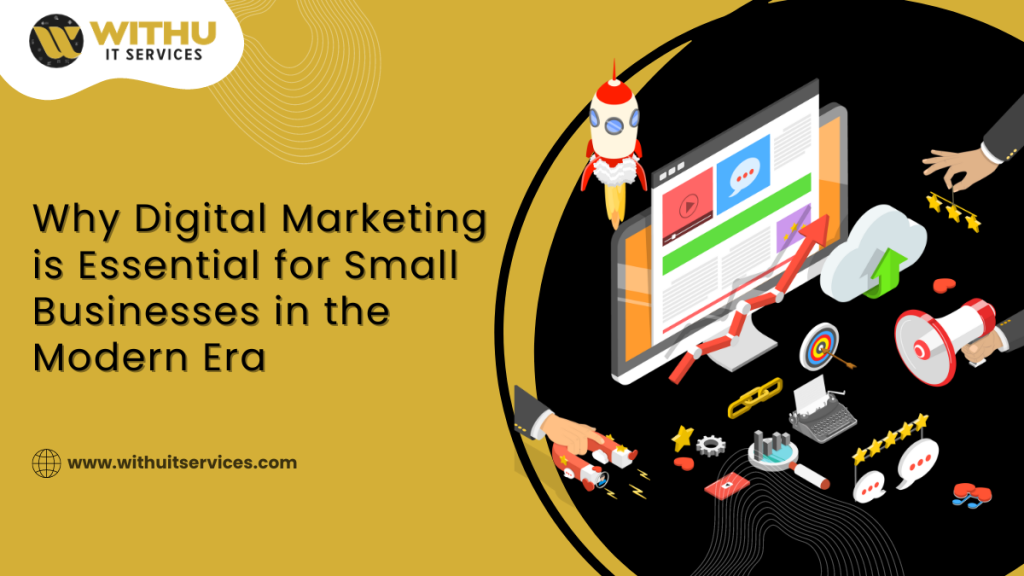 Why Digital Marketing is Essential for Small Businesses in the Modern Era Why Digital Marketing is Essential for Small Businesses in the Modern Era
