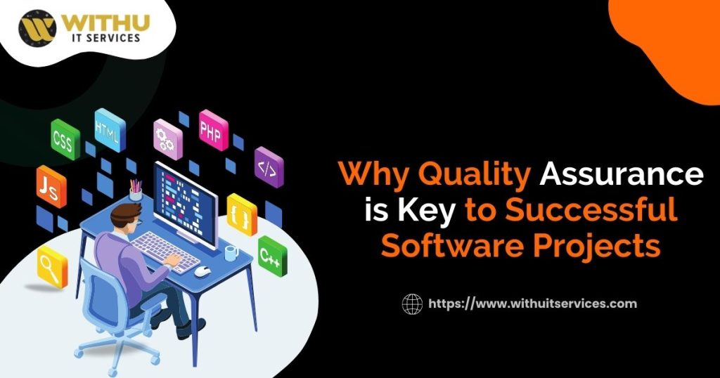 Why Quality Assurance is Key to Successful Software Projects Why Quality Assurance is Key to Successful Software Projects