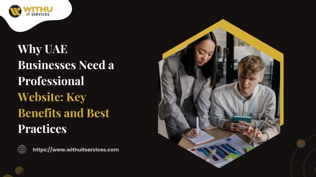 Why UAE Businesses Need a Professional Website: Key Benefits and Best Practices Why UAE Businesses Need a Professional Website: Key Benefits and Best Practices