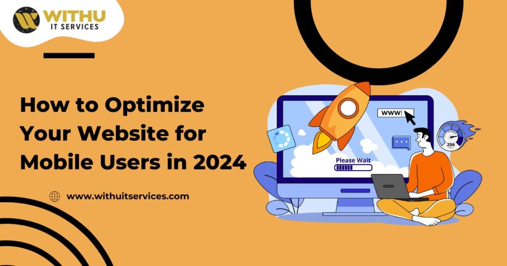How to Optimize Your Website for Mobile Users in 2024