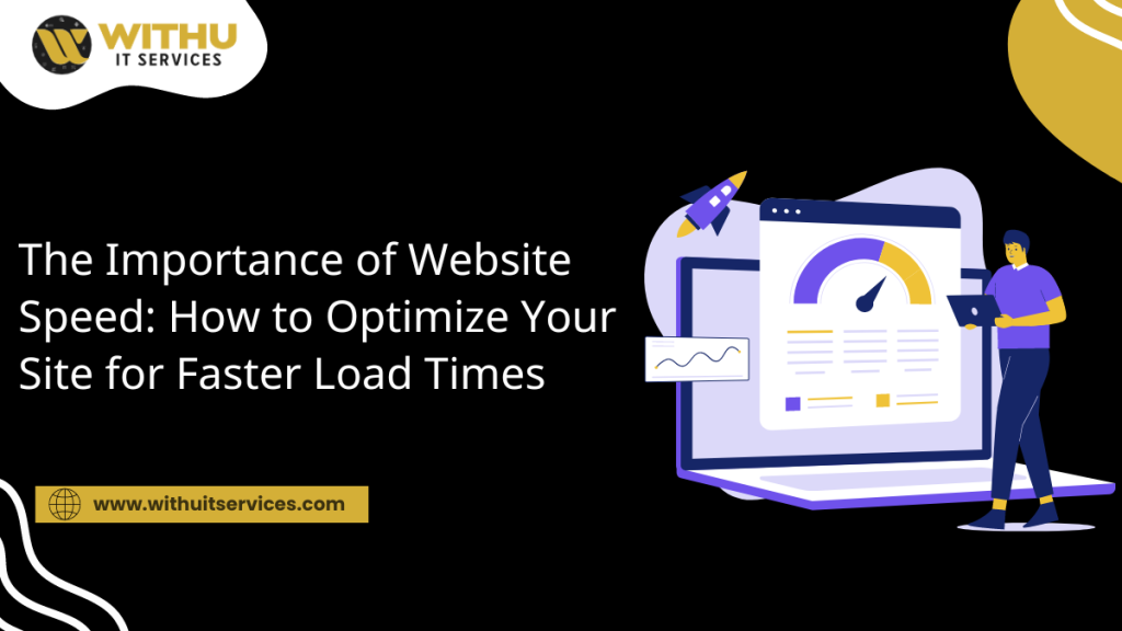 The Importance of Website Speed: How to Optimize Your Site for Faster Load Times The Importance of Website Speed: How to Optimize Your Site for Faster Load Times