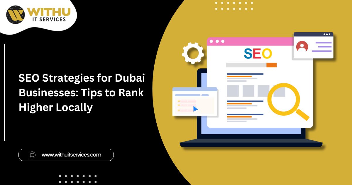 SEO Strategies for Dubai Businesses: Tips to Rank Higher Locally SEO Strategies for Dubai Businesses: Tips to Rank Higher Locally