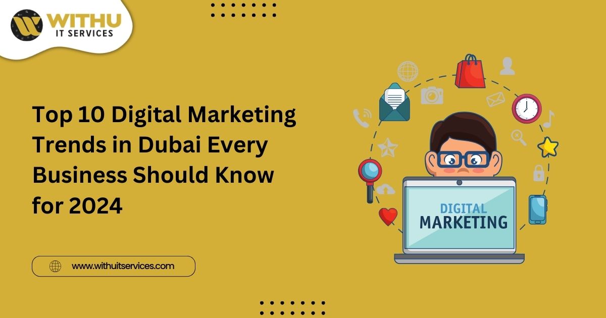 Top 10 Digital Marketing Trends in Dubai Every Business Should Know for 2024 Top 10 Digital Marketing Trends in Dubai Every Business Should Know for 2024