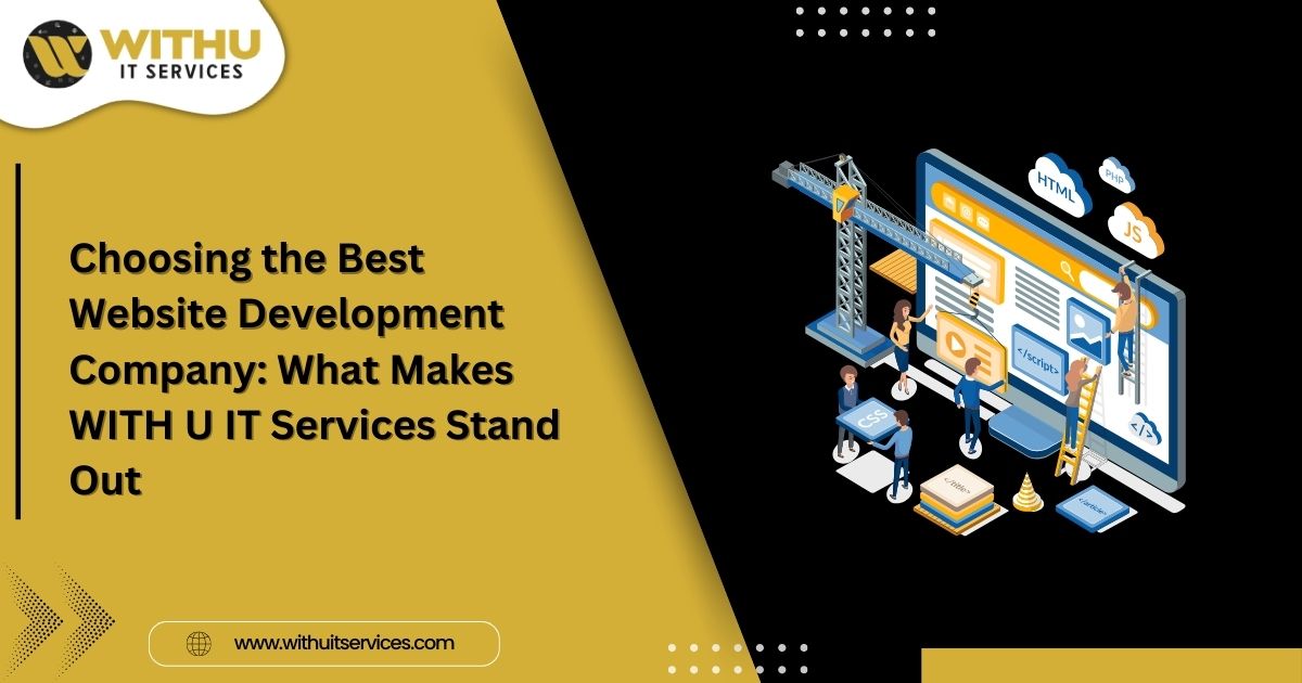 Choosing the Best Website Development Company: What Makes WITH U IT Services Stand Out Choosing the Best Website Development Company: What Makes WITH U IT Services Stand OutChoosing the Best Website Development Company: What Makes WITH U IT Services Stand Out