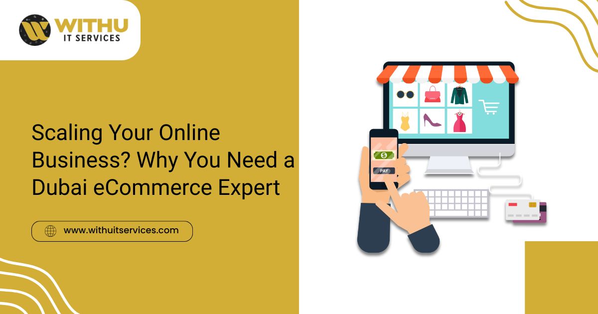 Scaling Your Online Business? Why You Need a Dubai eCommerce Expert
