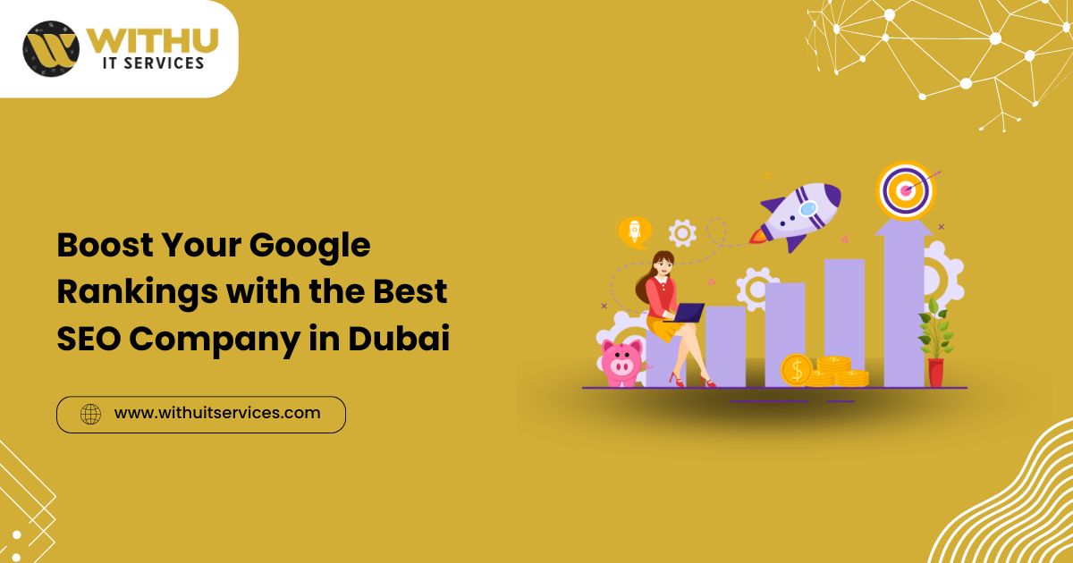 Boost Your Google Rankings with the Best SEO Company in Dubai