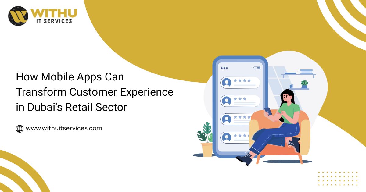How Mobile Apps Can Transform Customer Experience in Dubai’s Retail Sector