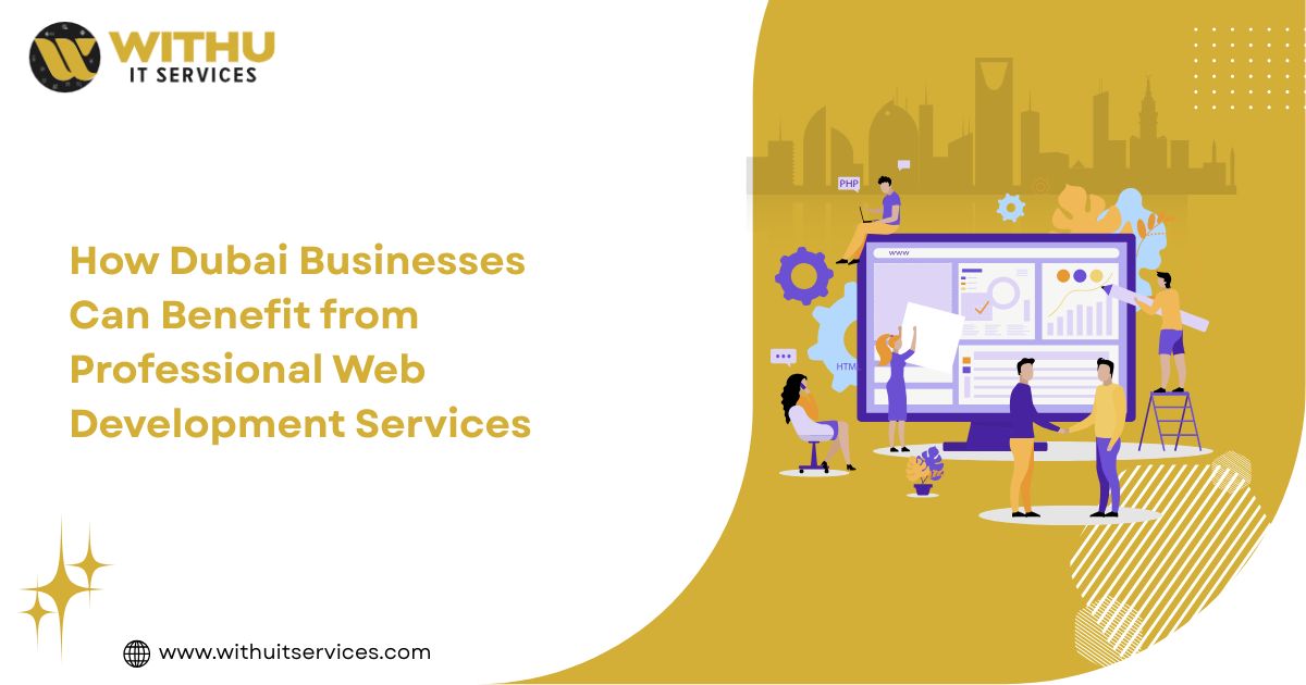 How Dubai Businesses Can Benefit from Professional Web Development Services