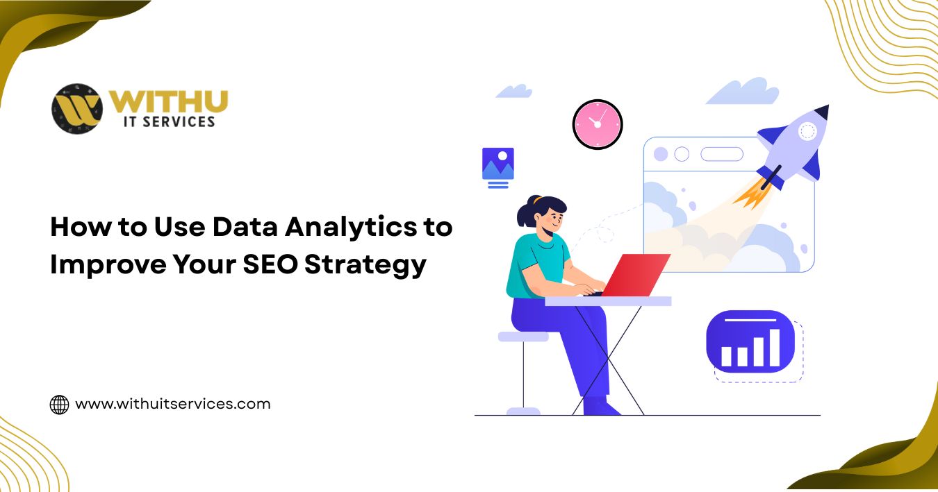 How to Use Data Analytics to Improve Your SEO Strategy