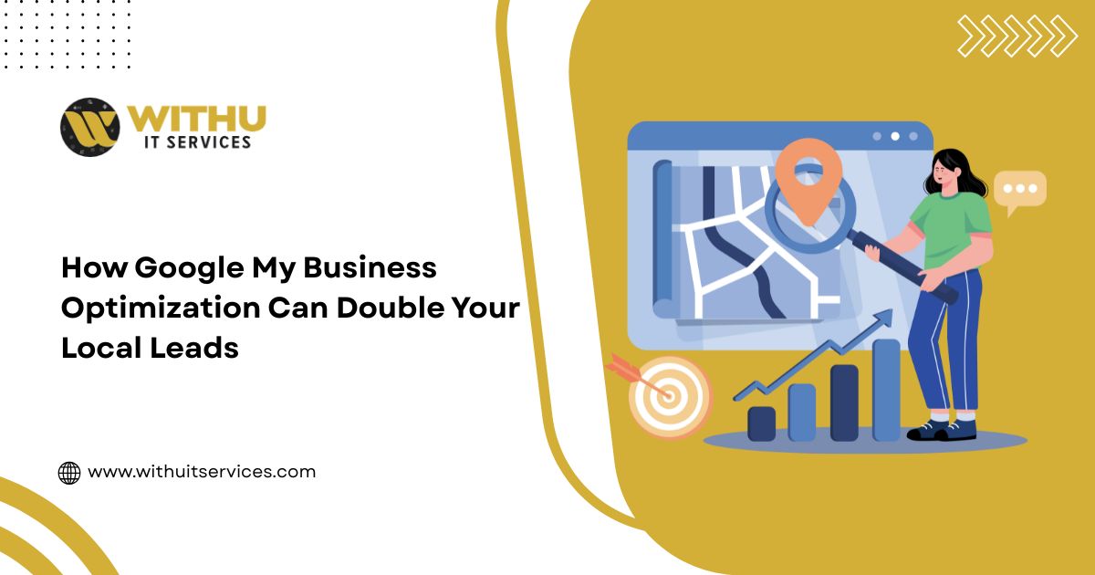How Google My Business Optimization Can Double Your Local Leads
