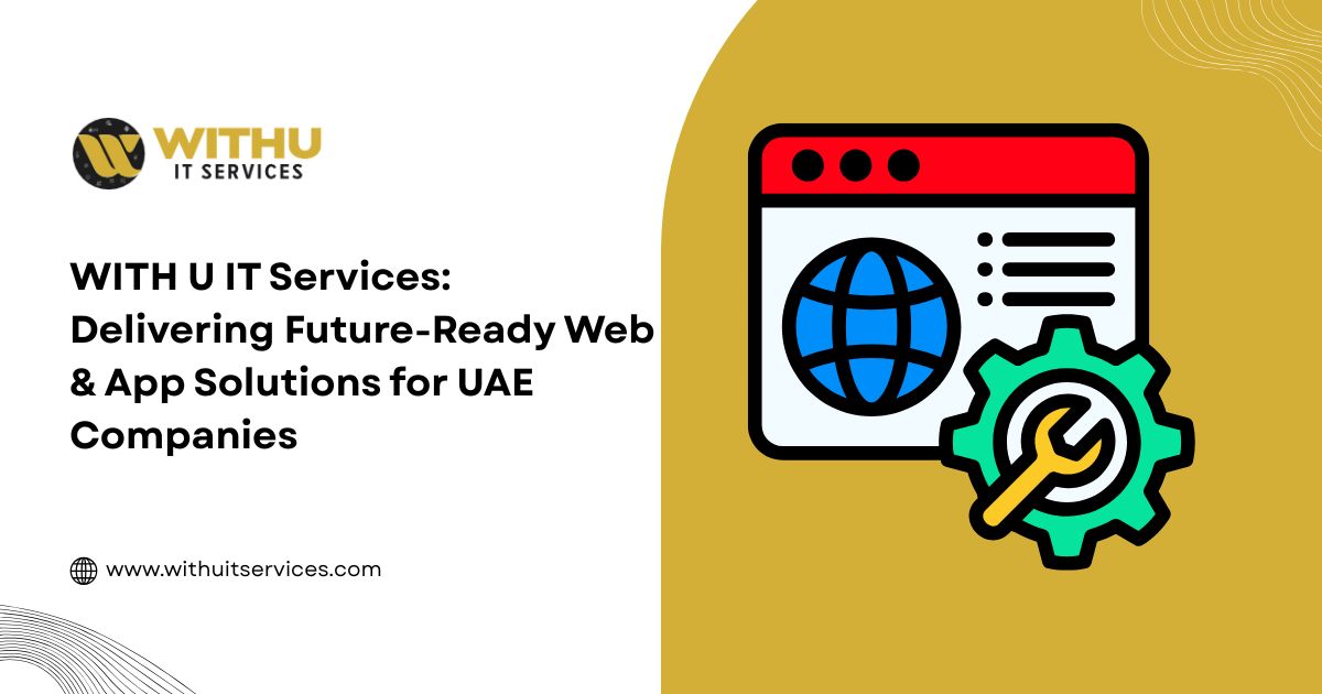 WITH U IT Services: Delivering Future-Ready Web & App Solutions for UAE Companies