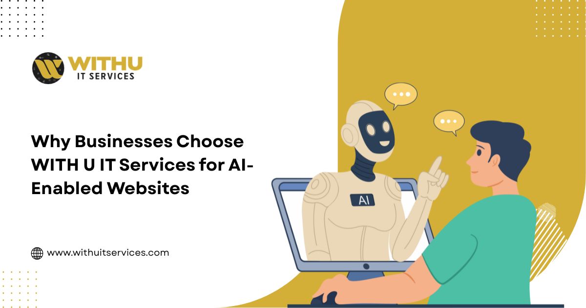 Why Businesses Choose WITH U IT Services for AI-Enabled Websites